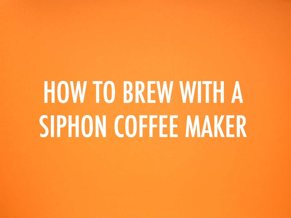How To Brew With A Siphon Coffee Maker Sprudge Coffee