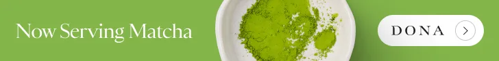 banner advertising DONA now serving matcha